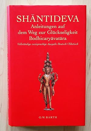 Anleitungen auf dem Weg zur Glückseligkeit. Bodhicaryavatara. Vollständige zweisprachige Ausgabe ...