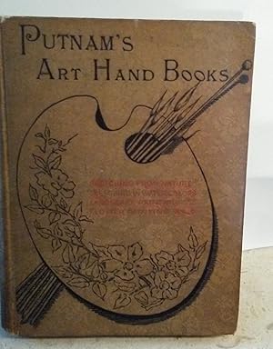 Seller image for Putnam's Art Hand-Books: the Art of Sketching from Nature; Hints for Sketching in Water Color; the Art of Landscape Painting; the Art of Flower Painting for sale by Mainly Books