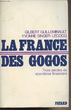 Bild des Verkufers fr La France des Gogos, trois sicles de scandales financiers zum Verkauf von Le-Livre