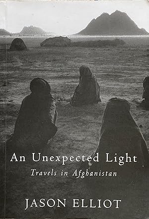 Image du vendeur pour An unexpected light: travels in Afghanistan mis en vente par Acanthophyllum Books