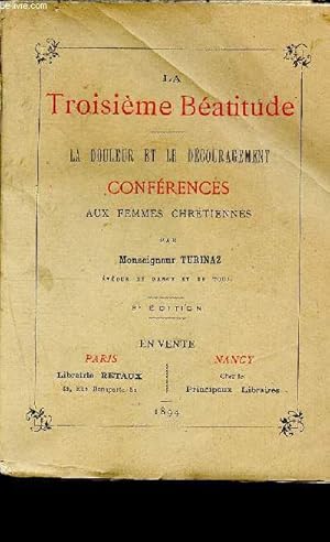 Bild des Verkufers fr La troisime batitude - la douleur et le dcouragement - Confrences aux femmes chrtiennes - 3me dition zum Verkauf von Le-Livre