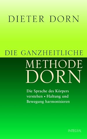 Die ganzheitliche Methode Dorn: Die Sprache des Körpers verstehen. Haltung und Bewegung harmonisi...