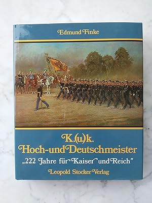 K.(u.)k. Hoch- und Deutschmeister : 222 Jahre für Kaiser und Reich Mit einem Nachwort von Archiv-...