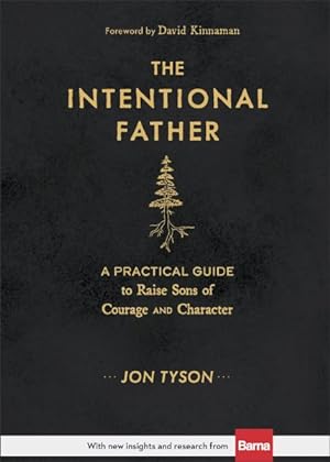 Seller image for Intentional Father : A Practical Guide to Raise Sons of Courage and Character for sale by GreatBookPrices