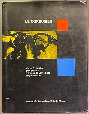 Imagen del vendedor de Le Corbusier. Viaxe  Mundo dun Creador a travs de vintecinco Arquitecturas a la venta por Largine