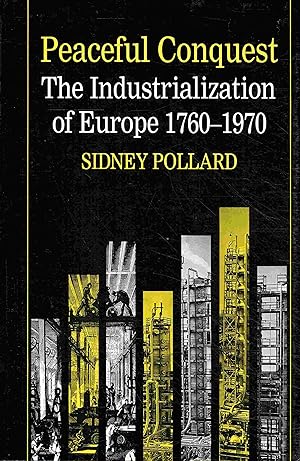 Immagine del venditore per Peaceful Conquest: The Industrialization of Europe 1760-1970. venduto da Antiquariat Bernhardt
