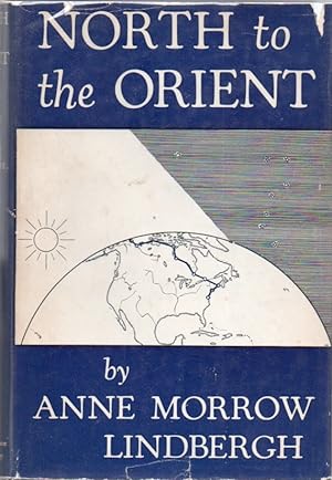 North to the Orient. With Maps by Charles Lindbergh