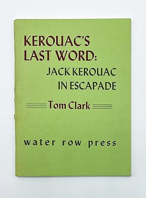 Seller image for KEROUAC'S LAST WORD: Jack Kerouac in Escapade for sale by Brian Cassidy Books at Type Punch Matrix