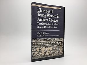 Bild des Verkufers fr CHORUSES OF YOUNG WOMEN IN ANCIENT GREECE: THEIR MORPHOLOGY, RELIGIOUS ROLE, AND SOCIAL FUNCTIONS zum Verkauf von Any Amount of Books