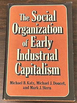 Imagen del vendedor de The Social Organization of Early Industrial Capitalism a la venta por My Book Heaven