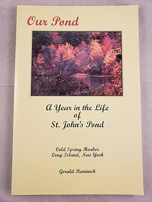 Bild des Verkufers fr Our Pond A Year in the Life of St. John's Pond Cold Spring Harbor, Long Island, New York zum Verkauf von WellRead Books A.B.A.A.