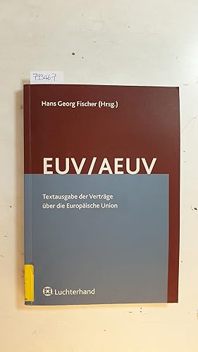 Bild des Verkufers fr EUV/AEUV : Textausgabe der Vertrge ber die Europische Union (Lissabon-Vertrag) mit deutschen Begleitgesetzen zum Verkauf von Gebrauchtbcherlogistik  H.J. Lauterbach