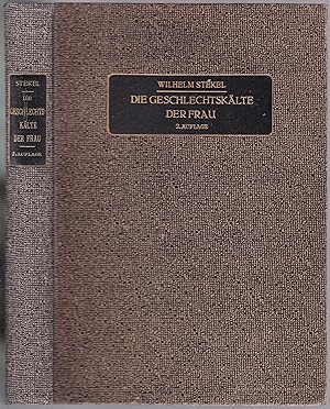 Die Geschlechtskälte der Frau. Eine Psychopathologie des weiblichen Liebeslebens (= Störungen des...