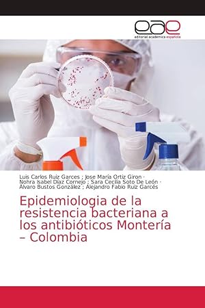 Bild des Verkufers fr Epidemiologia de la resistencia bacteriana a los antibiticos Montera - Colombia zum Verkauf von moluna