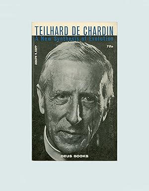 Pierre Teilhard de Chardin, A New Synthesis of Evolution by Joseph V. Kopp, a Deus Book, Publishe...