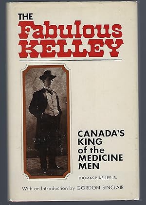 Seller image for The Fabulous Kelley: Canada's King of the Medicine Men for sale by Turn-The-Page Books