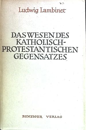 Image du vendeur pour Das Wesen des katholisch-protestantischen Gegensatzes. Ein Beitrag zum gegenseitigen Verstehen. mis en vente par books4less (Versandantiquariat Petra Gros GmbH & Co. KG)