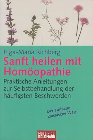 Bild des Verkufers fr Sanft heilen mit Homopathie Praktische Anleitungen zur Selbstbehandlung der hufigsten Beschwerden zum Verkauf von Leipziger Antiquariat