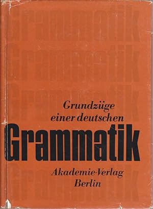 Grundzüge einer deutschen Grammatik / Akad. d. Wiss. d. DDR, Zentralinst. für Sprachwiss. Von e. ...