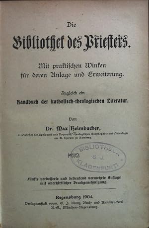 Bild des Verkufers fr Die Bibliothek des Priesters: mit praktischen Winken fr deren Anlage und Erweiterung. Zugleich ein Handbuch der katholisch-theologischen Literatur. zum Verkauf von books4less (Versandantiquariat Petra Gros GmbH & Co. KG)