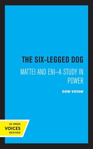 Bild des Verkufers fr Six-legged Dog : Mattei and Eni: a Study in Power zum Verkauf von GreatBookPrices