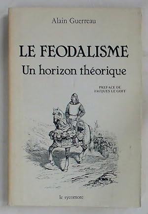 Seller image for Le Feodalisme. Un Horizon Thorique. for sale by Plurabelle Books Ltd