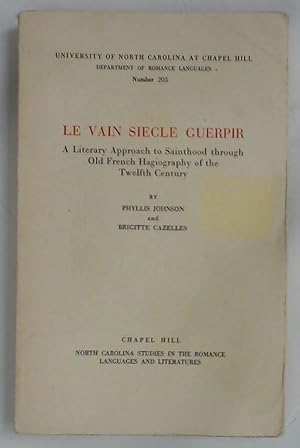 Immagine del venditore per Le Vain Siecle Guerpir. A Literary Approach to Sainthood Through Old French Hagiography of the Twelfth Centure. venduto da Plurabelle Books Ltd