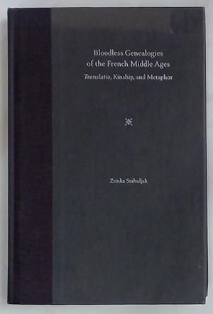 Immagine del venditore per Bloodless Genealogies of the French Middle Ages. Translatio, Kinship, and Metaphor. venduto da Plurabelle Books Ltd