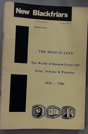 Seller image for New Blackfriars. A Monthly Review of the English Dominicans. Special Issue: The Mind in Love. The World of Kenelm Foster, Friar, Scholar and Preacher, 1910 - 1986. for sale by Plurabelle Books Ltd