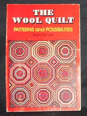 The Wool Quilt: Patterns and Possibilities; Jean Dubois; Illustrated by Katherine Dubois