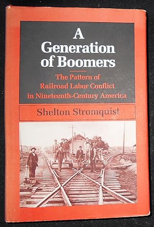 A Generation of Boomers: The Pattern of Railroad Labor Conflict in Nineteenth-Century America