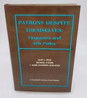 Imagen del vendedor de Patrons Despite Themselves: Taxpapers and Arts Policy a la venta por Dungeness Books, ABAA