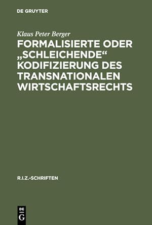 Bild des Verkufers fr Formalisierte oder "schleichende" Kodifizierung des transnationalen Wirtschaftsrechts : zu den methodischen und praktischen Grundlagen der lex mercatoria. (=Schriften des Rechtszentrums fr Europische und Internationale Zusammenarbeit ; Bd. 1). zum Verkauf von Antiquariat Thomas Haker GmbH & Co. KG