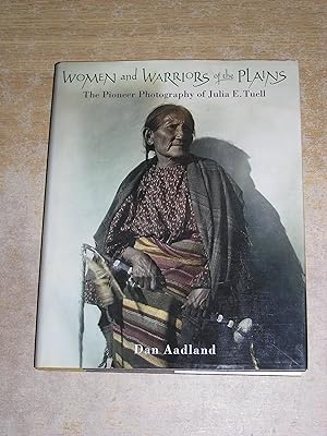Seller image for Women and Warriors of the Plains: The Pioneer Photography of Julia E. Tuell for sale by Neo Books