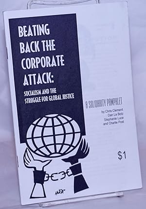 Imagen del vendedor de Beating Back the Corporate Attack: socialism and the struggle for global justice a la venta por Bolerium Books Inc.