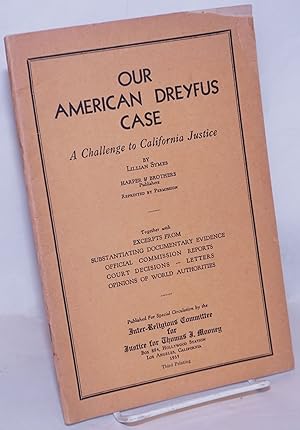 Seller image for Our American Dreyfus case: a challenge to California justice [reprinted from Harper's Magazine]. Together with excerpts from substantiating documentary evidence, official commission reports, court decisions, letters, opinions of world authorities for sale by Bolerium Books Inc.