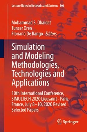 Bild des Verkufers fr Simulation and Modeling Methodologies, Technologies and Applications : 10th International Conference, SIMULTECH 2020 Lieusaint - Paris, France, July 8-10, 2020 Revised Selected Papers zum Verkauf von AHA-BUCH GmbH
