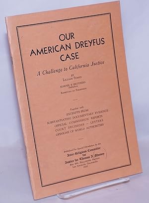 Seller image for Our American Dreyfus case: a challenge to California justice [reprinted from Harper's Magazine]. Together with excerpts from substantiating documentary evidence, official commission reports, court decisions, letters, opinions of world authorities for sale by Bolerium Books Inc.