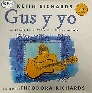 Gus y yo : la historia de mi abuelo y mi primera guitarra. Ilustraciones de Theodora Richards. In...