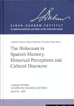 Image du vendeur pour The Holocaust in Spanish Memory. Historical Perceptions and Cultural Discourse. Leipziger Beitrge zur jdischen Geschichte und Kultur, Band 7. Verffentlichungen des Simon-Dubnow-Instituts. mis en vente par Fundus-Online GbR Borkert Schwarz Zerfa