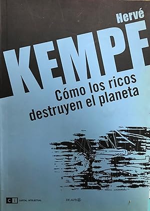 Cómo los ricos destruyen el Planeta