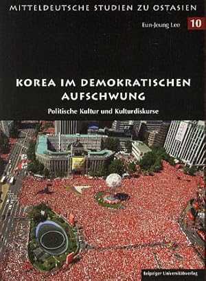 Seller image for Korea im demokratischen Aufschwung. Politische Kultur und Kulturdiskurse. Mitteldeutsche Studien zu Ostasien 10. for sale by Fundus-Online GbR Borkert Schwarz Zerfa