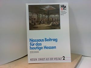 Imagen del vendedor de Nassaus Beitrag fr das heutige Hessen. Hessen: Einheit aus der Vielfalt 2. a la venta por ABC Versand e.K.