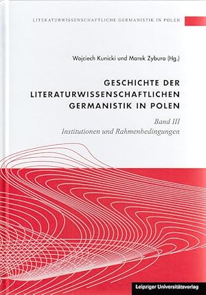 Literaturwissenschaftliche Germanistik in Polen. Band 3. Geschichte der literaturwissenschaftlich...