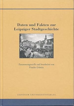 Seller image for Daten und Fakten zur Leipziger Stadtgeschichte. Quellen und Forschungen zur Geschichte der Stadt Leipzig Bd. 5. for sale by Fundus-Online GbR Borkert Schwarz Zerfa