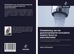 Seller image for Ontwikkeling van het geautomatiseerde innovatieve systeem Susurrus waterafscheider : Het wordt gebruikt in openbare ruimtes en voor gebruik in priv-appartementen en -huizen. for sale by AHA-BUCH GmbH