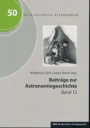 Beiträge zur Astronomiegeschichte Band 12. Grußworte Peter Brosche, Dieter B. Herrmann, Karin Reich.