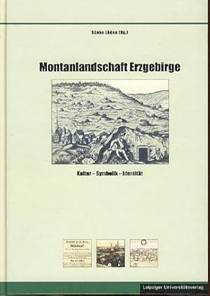 Seller image for Montanlandschaft Erzgebirge. Kultur, Symbolik, Identitt. Schriften zur schsischen Geschichte und Volkskunde 7. for sale by Fundus-Online GbR Borkert Schwarz Zerfa