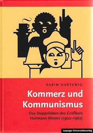 Bild des Verkufers fr Kommerz und Kommunismus. Das Doppelleben des Grafikers Hermann Ahrens (1902-1967). zum Verkauf von Fundus-Online GbR Borkert Schwarz Zerfa