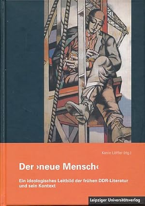 Bild des Verkufers fr Der "neue Mensch". Ein ideologisches Leitbild der frhen DDR-Literatur und sein Kontext. zum Verkauf von Fundus-Online GbR Borkert Schwarz Zerfa